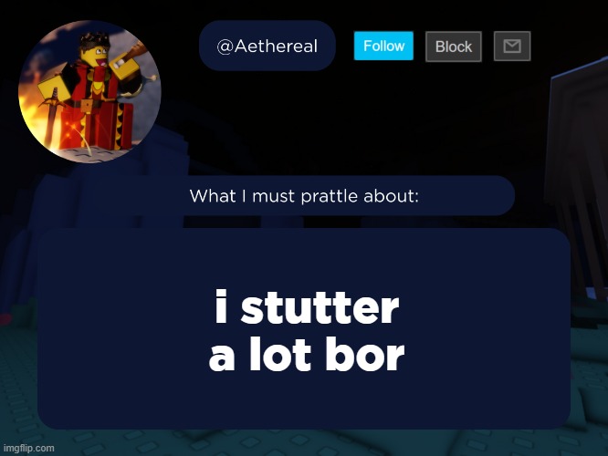aethereal's forsaken template | i stutter a lot bor | image tagged in aethereal's forsaken template | made w/ Imgflip meme maker