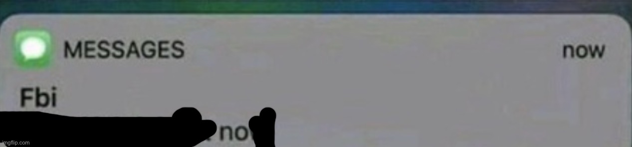 Fbi Delete this right now | image tagged in fbi delete this right now | made w/ Imgflip meme maker