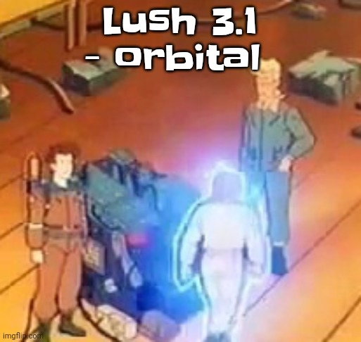 very bright | Lush 3.1 - orbital | image tagged in very bright | made w/ Imgflip meme maker