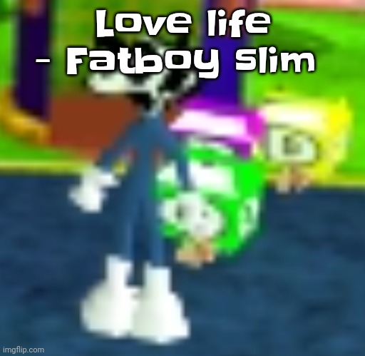 QUH??? | Love life - Fatboy slim | image tagged in quh | made w/ Imgflip meme maker