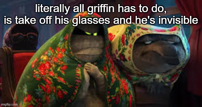 man i hate wearing disguises | literally all griffin has to do, is take off his glasses and he's invisible | image tagged in man i hate wearing disguises | made w/ Imgflip meme maker