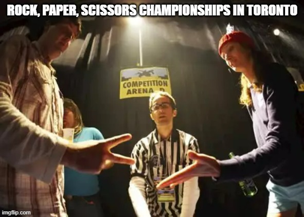 meme by Brad - Rock, Paper, Scissors competition in Toronto !! | image tagged in sports,competition,funny,real | made w/ Imgflip meme maker
