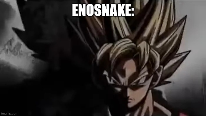 Goku Staring | ENOSNAKE: | image tagged in goku staring | made w/ Imgflip meme maker