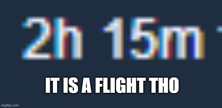 yowers | IT IS A FLIGHT THO | made w/ Imgflip meme maker