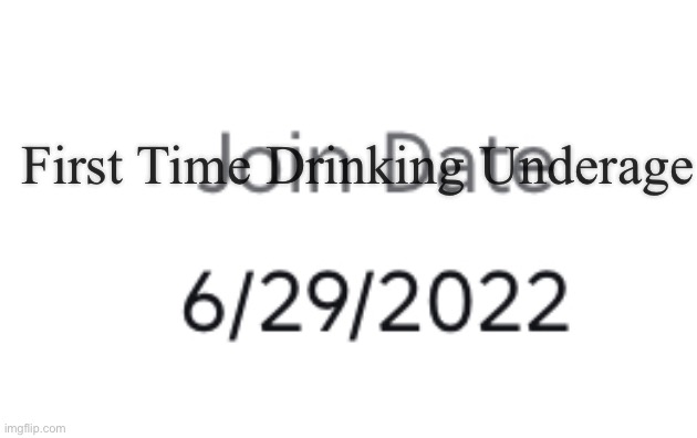 First time drinking underage | First Time Drinking Underage | image tagged in roblox | made w/ Imgflip meme maker