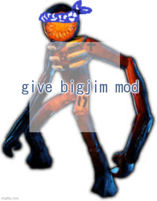 Crip Figga | give bigjim mod | image tagged in crip figga | made w/ Imgflip meme maker