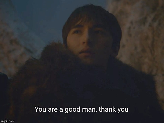 You are a good man, thank you | image tagged in you are a good man thank you | made w/ Imgflip meme maker