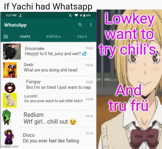 If yachi had Whatsapp | Lowkey want to try chili's; And tru frü | image tagged in if yachi had whatsapp | made w/ Imgflip meme maker