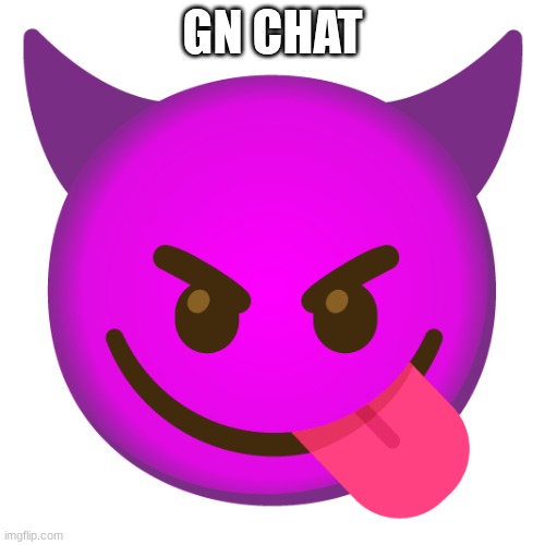 gn | GN CHAT | image tagged in zenction's announcement template | made w/ Imgflip meme maker
