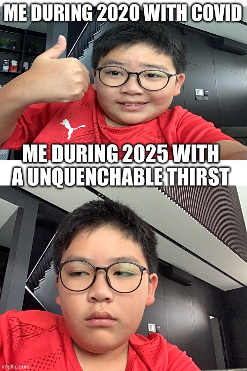 Fuck Diabetes!!! | ME DURING 2020 WITH COVID; ME DURING 2025 WITH A UNQUENCHABLE THIRST | made w/ Imgflip meme maker