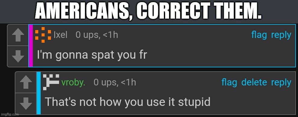 MJOUNTIAN DEW | AMERICANS, CORRECT THEM. | made w/ Imgflip meme maker