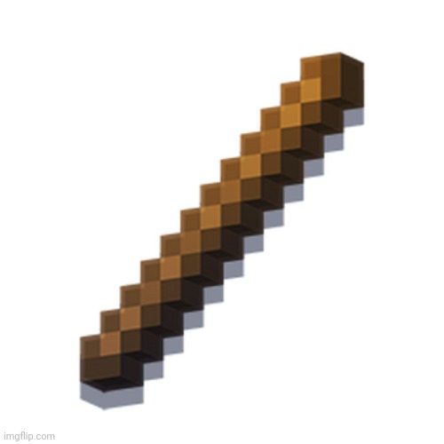 Minecraft stick | image tagged in minecraft stick | made w/ Imgflip meme maker