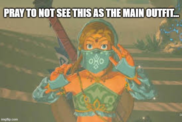 PRAY TO NOT SEE THIS AS THE MAIN OUTFIT... | made w/ Imgflip meme maker