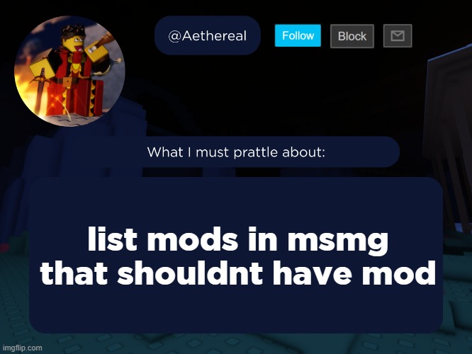 aethereal's forsaken template | list mods in msmg that shouldnt have mod | image tagged in aethereal's forsaken template | made w/ Imgflip meme maker