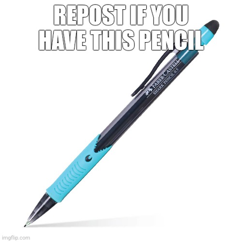REPOST IF YOU HAVE THIS PENCIL | made w/ Imgflip meme maker