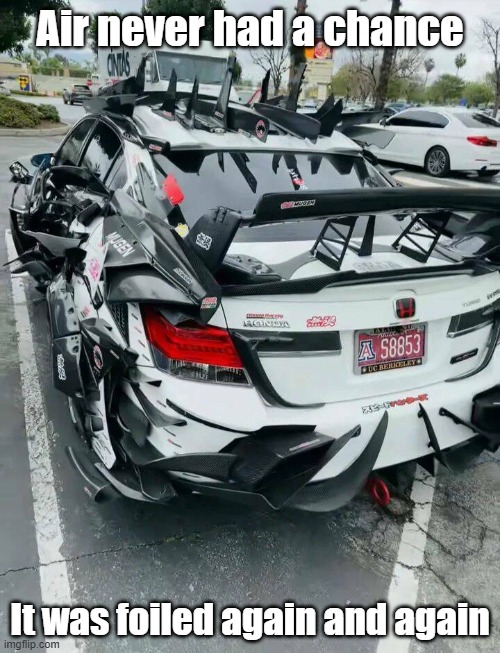 WindFoil | Air never had a chance; It was foiled again and again | image tagged in wind,car,foiled | made w/ Imgflip meme maker