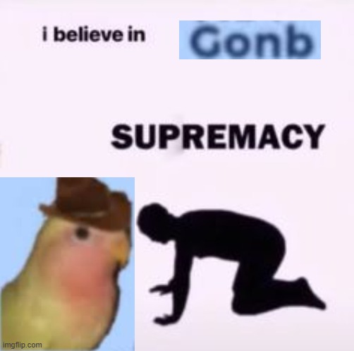 I believe in supremacy | image tagged in i believe in supremacy | made w/ Imgflip meme maker