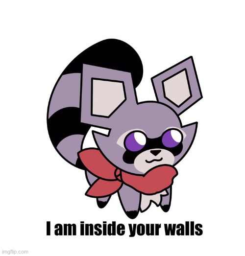 i am inside your walls | image tagged in i am inside your walls | made w/ Imgflip meme maker