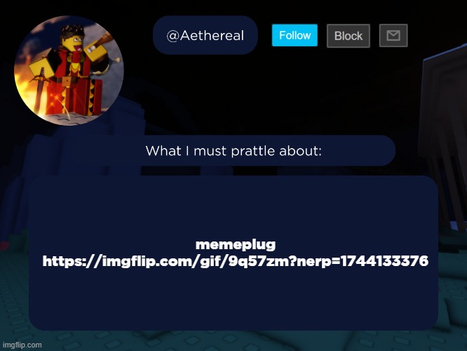 aethereal's forsaken template | memeplug
https://imgflip.com/gif/9q57zm?nerp=1744133376 | image tagged in aethereal's forsaken template | made w/ Imgflip meme maker