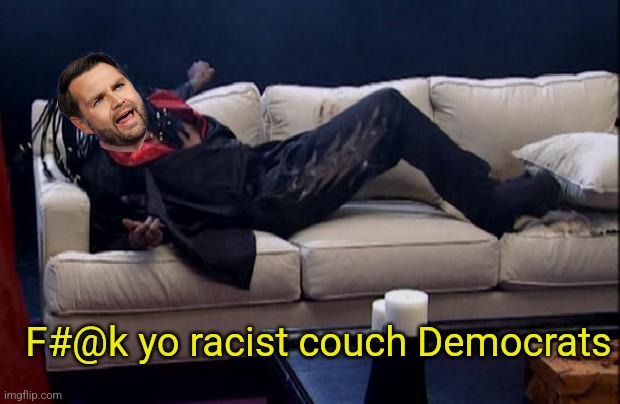 dave chappelle rick james | F#@k yo racist couch Democrats | image tagged in dave chappelle rick james | made w/ Imgflip meme maker