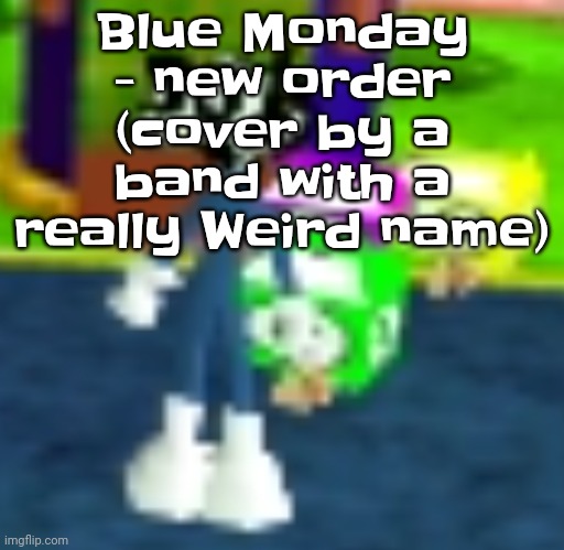 QUH??? | Blue Monday - new order (cover by a band with a really Weird name) | image tagged in quh | made w/ Imgflip meme maker