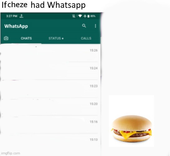 If X had Whatsapp (With Text boxes) | cheze | image tagged in if x had whatsapp with text boxes | made w/ Imgflip meme maker