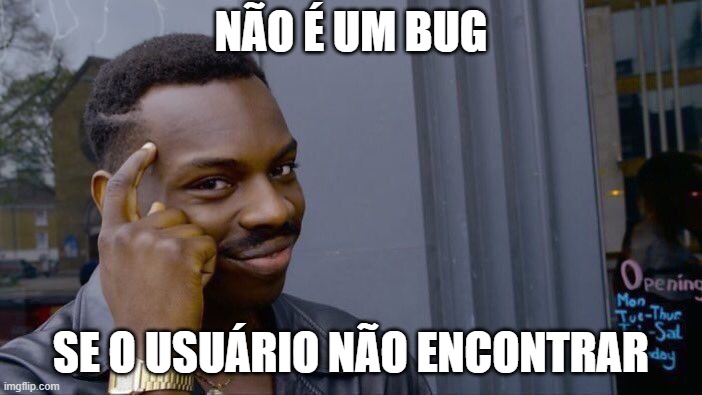 Roll Safe Think About It Meme | NÃO É UM BUG; SE O USUÁRIO NÃO ENCONTRAR | image tagged in memes,roll safe think about it | made w/ Imgflip meme maker