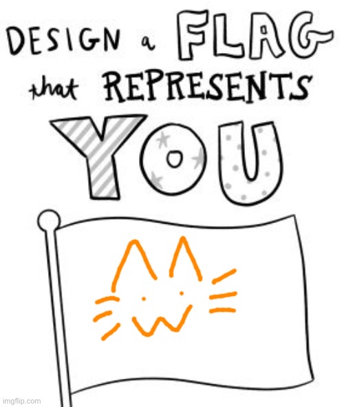 New trend! Make a flag! | image tagged in new trend make a flag | made w/ Imgflip meme maker