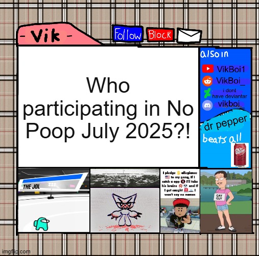 -Vik- fall announcement | Who participating in No Poop July 2025?! | image tagged in -vik- fall announcement | made w/ Imgflip meme maker