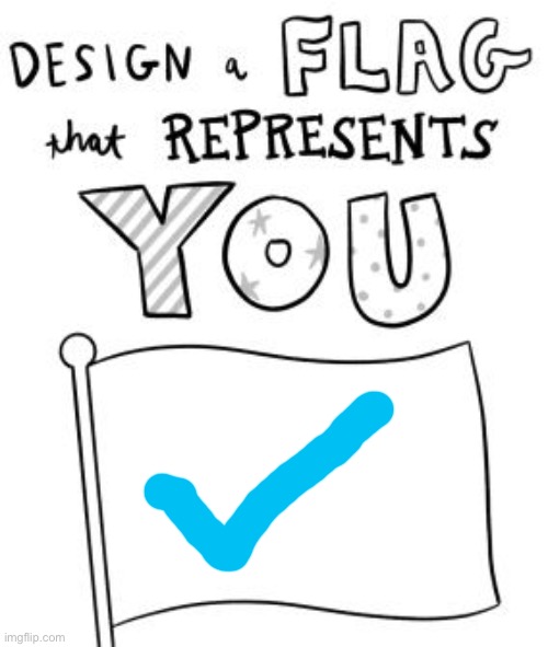 New trend! Make a flag! | image tagged in new trend make a flag | made w/ Imgflip meme maker