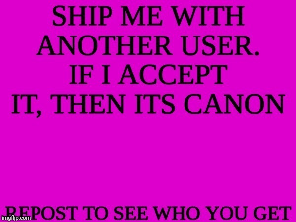ship me with another user | image tagged in ship me with another user | made w/ Imgflip meme maker