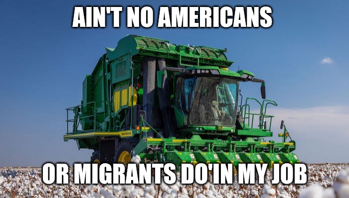 That's Our Jazzy | AIN'T NO AMERICANS; OR MIGRANTS DO'IN MY JOB | image tagged in cotton picking machine,crockett | made w/ Imgflip meme maker
