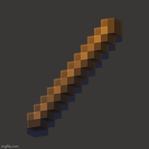 Minecraft stick | image tagged in minecraft stick | made w/ Imgflip meme maker