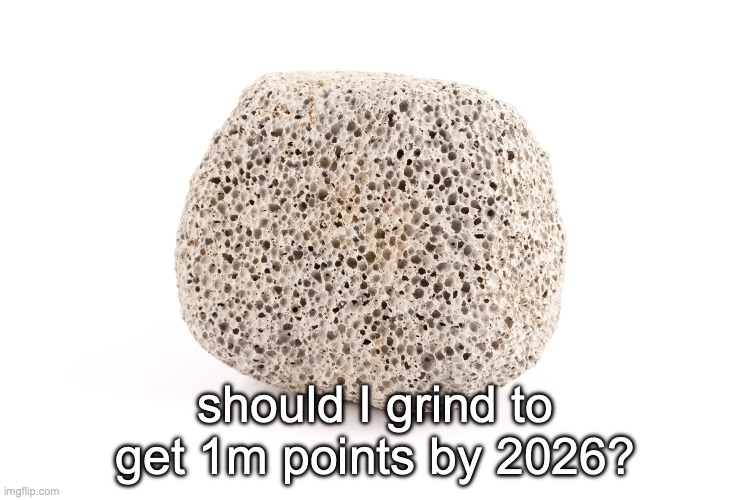 i wanna show up on the leaderboard it would be cool ig | should I grind to get 1m points by 2026? | image tagged in extremely lazy announcement temp | made w/ Imgflip meme maker