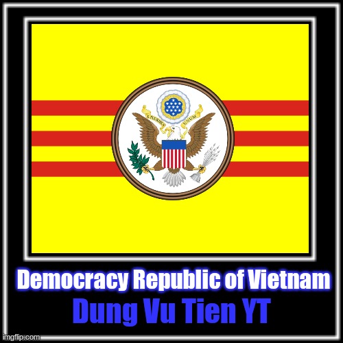 Democracy Republic of Vietnam Flag | Democracy Republic of Vietnam; Dung Vu Tien YT | image tagged in what how,minecraft,gaming,flag of south vietnam,united states,dungusayt | made w/ Imgflip meme maker