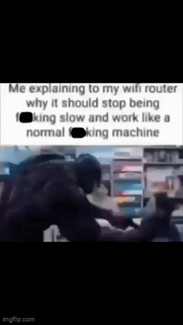 Image tagged in gifs,wifi,wifi router,slow - Imgflip