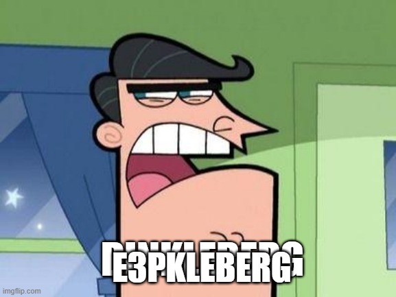 Dinkleberg | DINKLEBERG; E3PKLEBERG | image tagged in dinkleberg | made w/ Imgflip meme maker