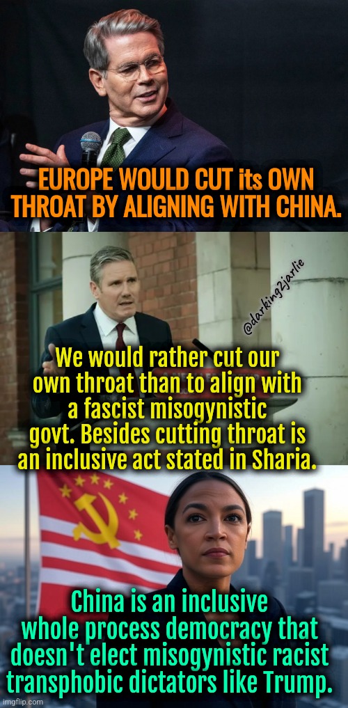 British Caliphate and Workers Paradise China would fight Fascist Trump #TarrifWars | EUROPE WOULD CUT its OWN THROAT BY ALIGNING WITH CHINA. @darking2jarlie; We would rather cut our own throat than to align with a fascist misogynistic govt. Besides cutting throat is an inclusive act stated in Sharia. China is an inclusive whole process democracy that doesn't elect misogynistic racist transphobic dictators like Trump. | image tagged in supreme leader aoc,america,china,europe,donald trump,trump | made w/ Imgflip meme maker