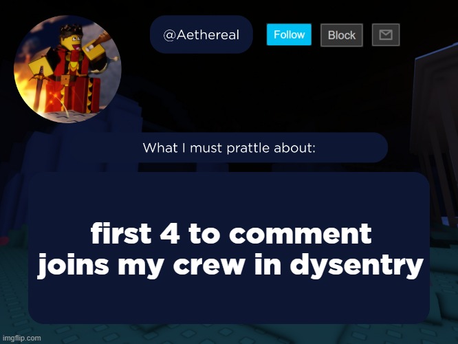 aethereal's forsaken template | first 4 to comment joins my crew in dysentry | image tagged in aethereal's forsaken template | made w/ Imgflip meme maker