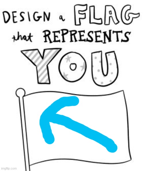 New trend! Make a flag! | image tagged in new trend make a flag | made w/ Imgflip meme maker