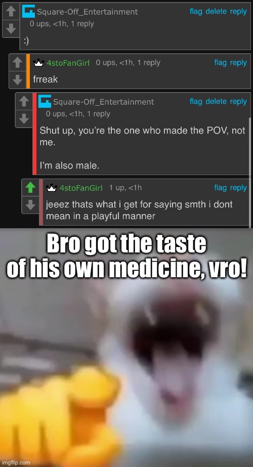 Link to post will be in the comments. | Bro got the taste of his own medicine, vro! | image tagged in cat pointing and laughing | made w/ Imgflip meme maker