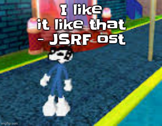 Erm what the sigma | I like it like that - JSRF ost | image tagged in erm what the sigma | made w/ Imgflip meme maker