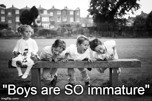 Some boys never grow up girl! | "Boys are SO immature" | image tagged in kids,funny | made w/ Imgflip meme maker