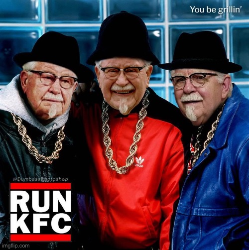 Run DMC | image tagged in kfc | made w/ Imgflip meme maker