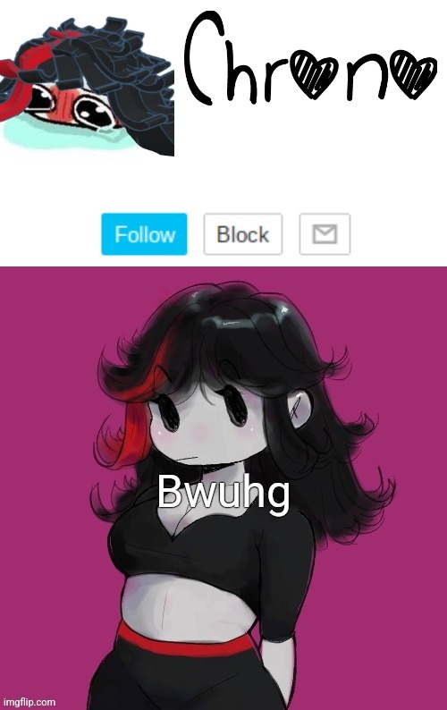 Chrono | Bwuhg | image tagged in chrono | made w/ Imgflip meme maker