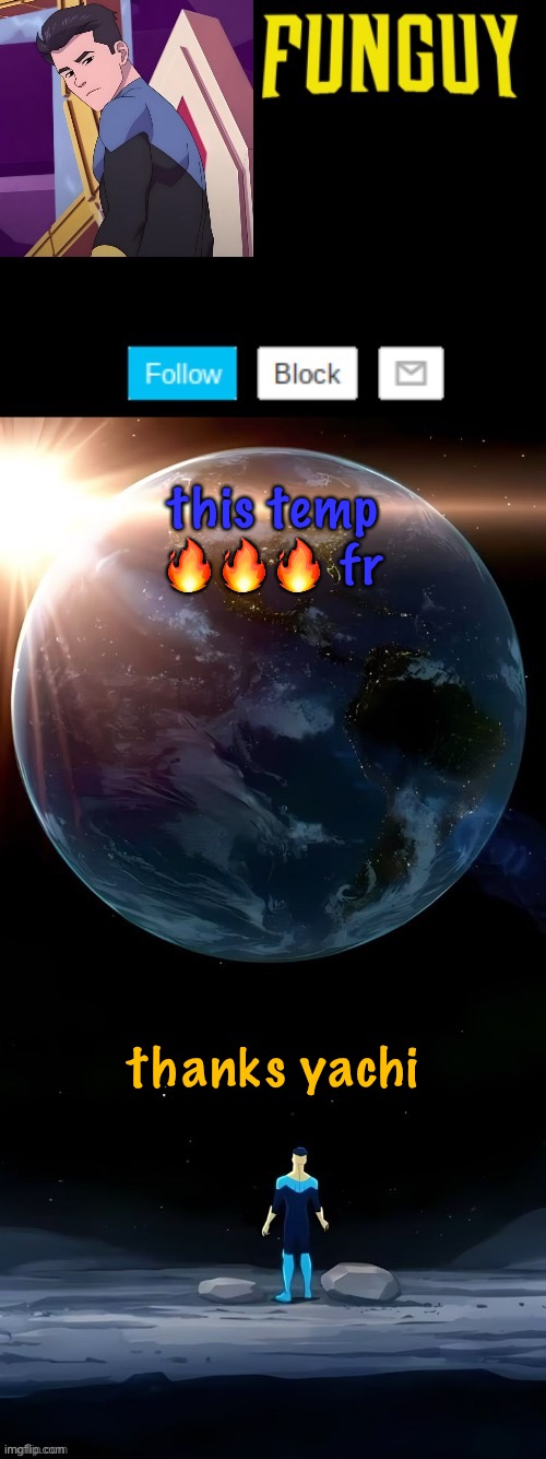 hilow lohigh | this temp 🔥🔥🔥 fr; thanks yachi | image tagged in funguy invincible temp thanks yachi | made w/ Imgflip meme maker