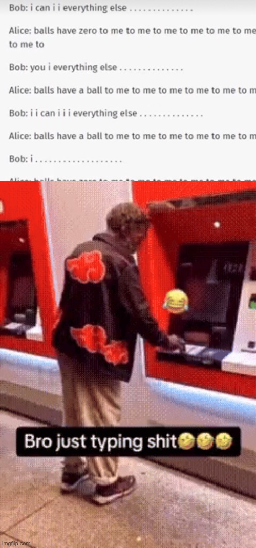 image tagged in bro just typing shit | made w/ Imgflip meme maker