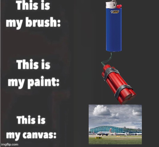 This is my brush, this is my paint, this is my canvas | image tagged in this is my brush this is my paint this is my canvas | made w/ Imgflip meme maker