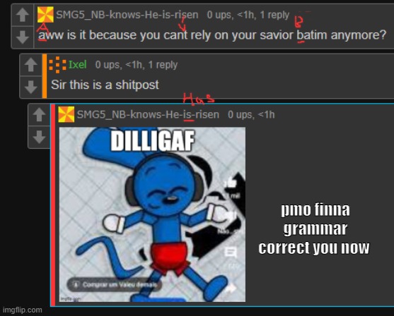 finna grammar correct you now | pmo finna grammar correct you now | made w/ Imgflip meme maker
