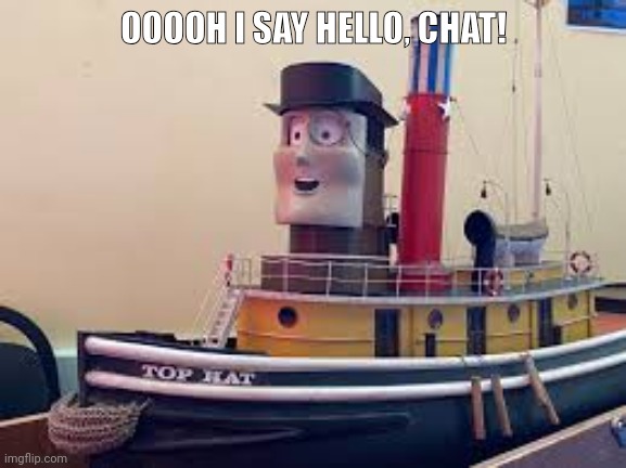 OOOOH I SAY HELLO, CHAT! | made w/ Imgflip meme maker